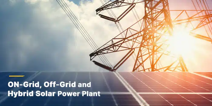 On-grid Off-grid and Hybrid Solar Power Plant